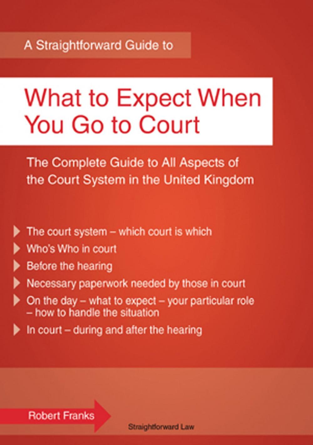 Big bigCover of A Straightforward Guide To What To Expect When You Go To Court