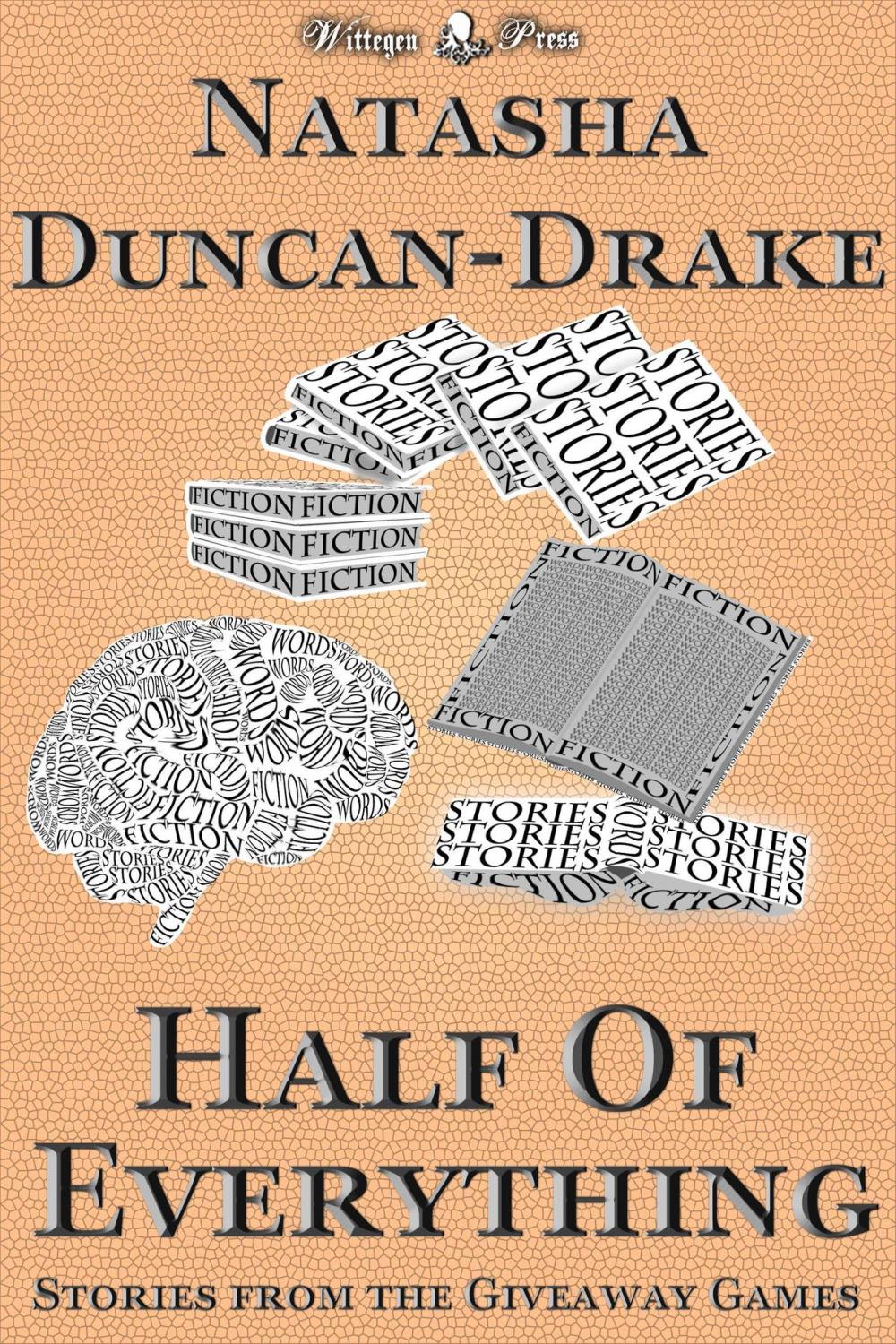 Big bigCover of Half of Everything: Stories by Natasha Duncan-Drake From The Wittegen Press Giveaway Games