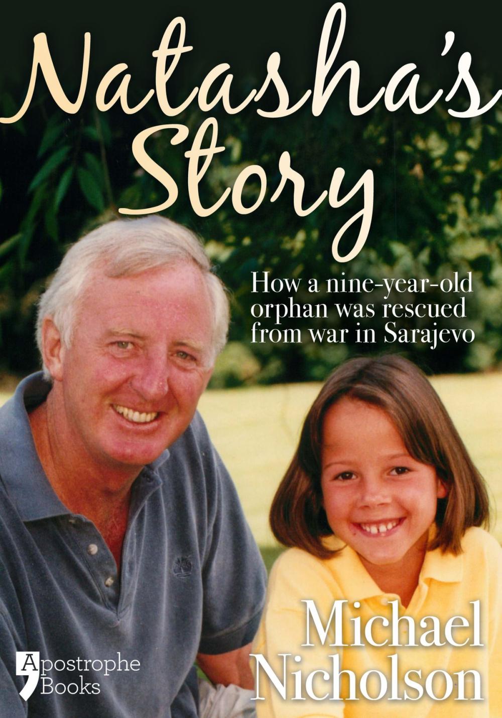 Big bigCover of Natasha's Story: Michael Nicholson Rescued A 9-Year Old Orphan From Sarajevo