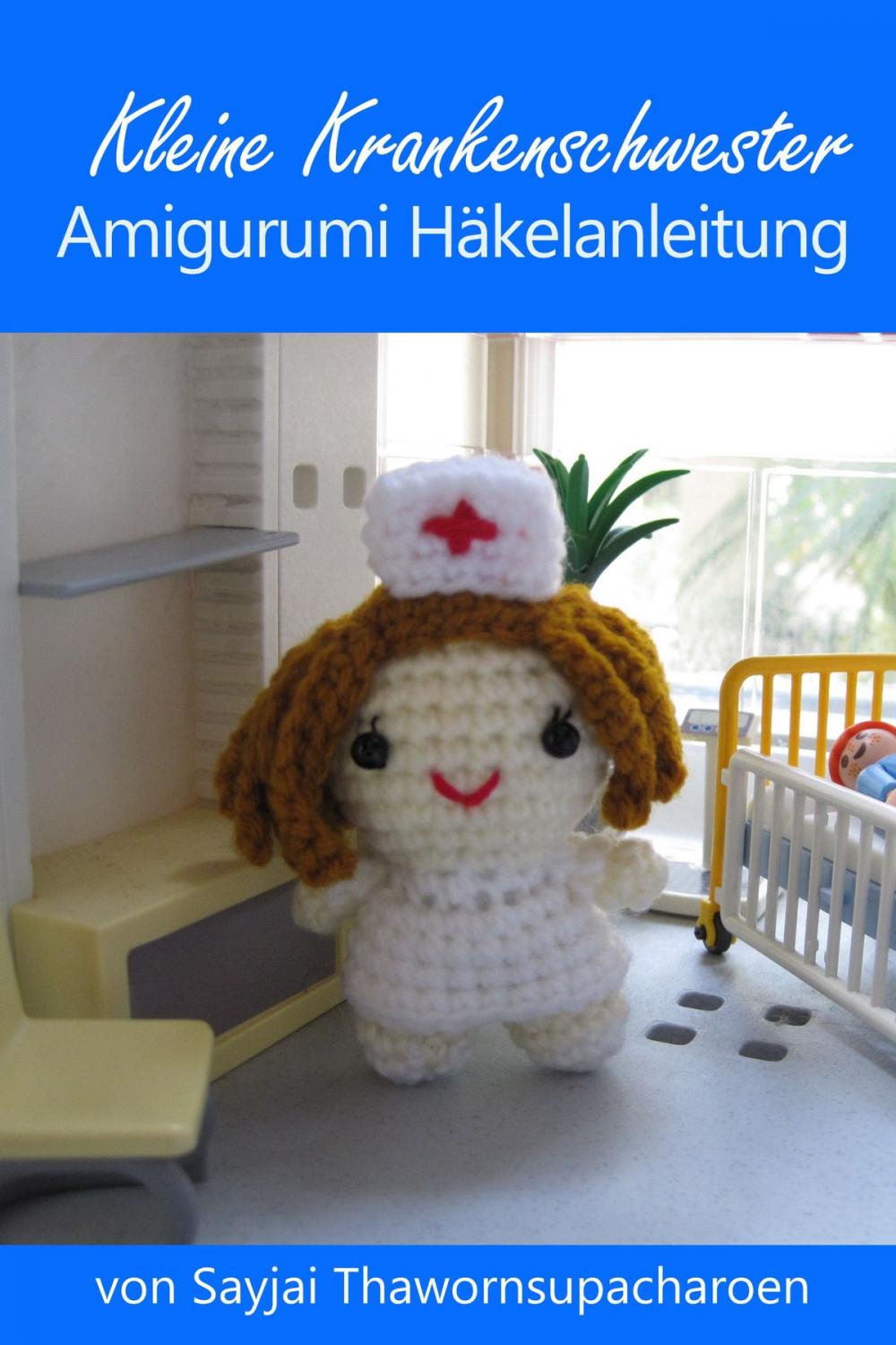 Big bigCover of Kleine Krankenschwester Amigurumi Häkelanleitung