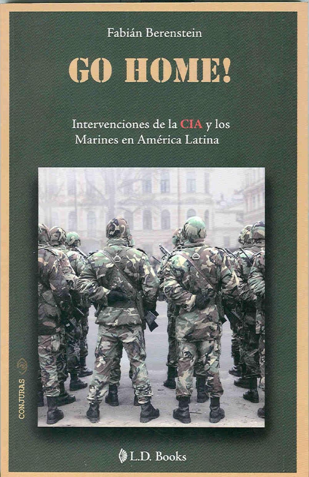 Big bigCover of Go Home!. Intervenciones de la CIA y los marines en America Latina