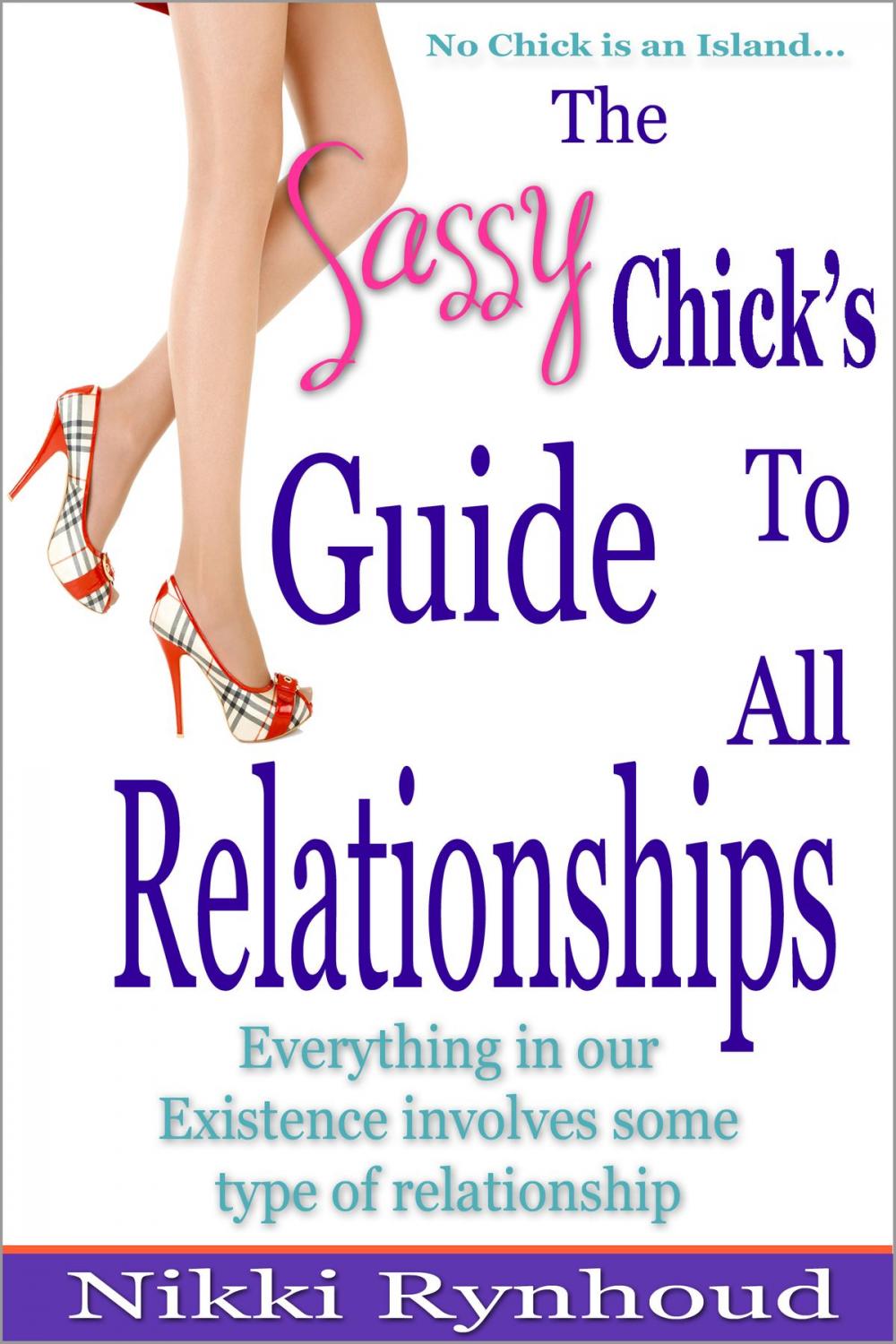 Big bigCover of The Sassy Chick's Guide to All Relationships