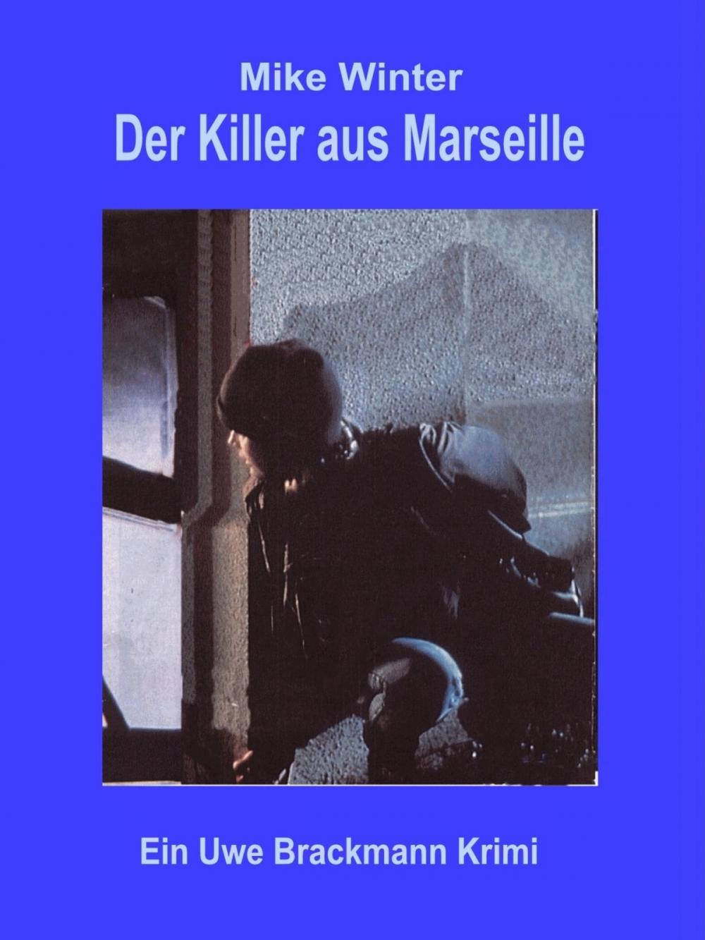 Big bigCover of Der Killer aus Marseille. Mike Winter Kriminalserie, Band 2. Spannender Kriminalroman über Verbrechen, Mord, Intrigen und Verrat.