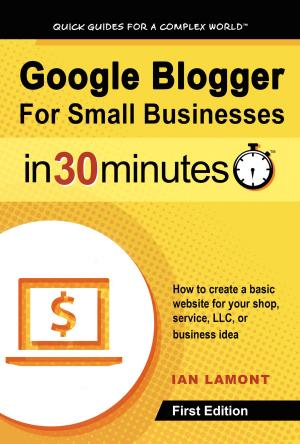 Cover of the book Google Blogger For Small Businesses In 30 Minutes by Christopher Hou and Elizabeth Hou