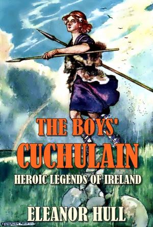 Book cover of The boys' Cuchulain:Heroic legends of ireland(Illustrated)