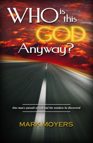 Cover of the book Who Is This God Anyway? by Rev. John Clark Mayden, Jr.