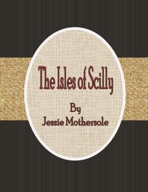 Cover of the book The Isles of Scilly by K. J. Adcock