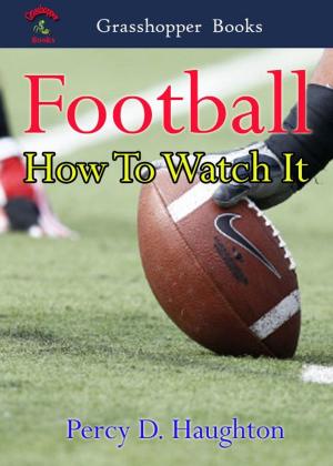 Cover of the book Football How To Watch It by Grasshopper Team