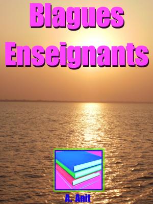 Cover of the book Blagues Enseignants by A. Anit