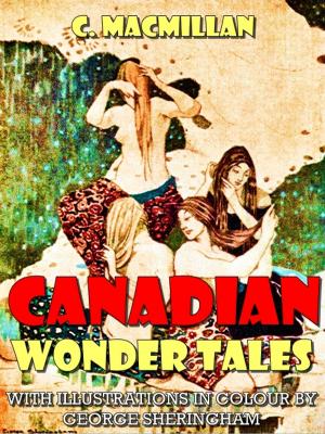 Cover of the book Canadian Wonder Tales (Illustrated) by Ian Hay