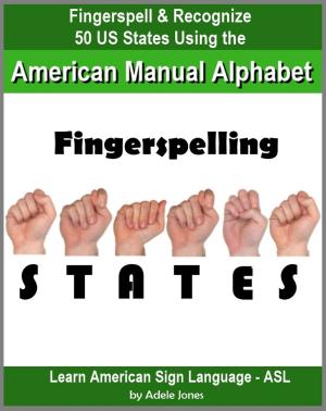 Cover of Fingerspelling STATES: Fingerspell & Recognize 50 US States Using the American Manual Alphabet in American Sign Language (ASL)