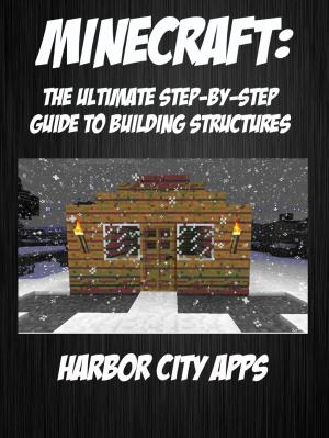 Book cover of Minecraft: The Ultimate Step-By-Step Guide For Building Structures