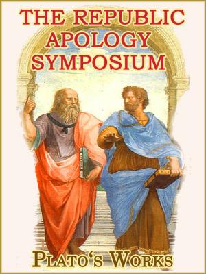 Cover of the book The Famous Works of Plato: THE REPUBLIC, APOLOGY, SYMPOSIUM by Charlotte B. Herr