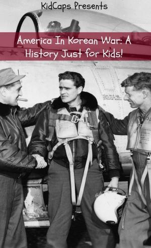 bigCover of the book America In Korean War: A History Just for Kids! by 