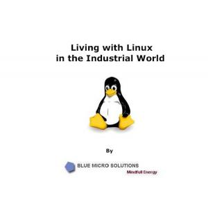 Cover of the book Living with Linux in the Industrial World by Blue Micro Solutions