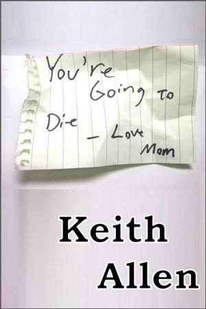 Cover of the book You are Going to Die, Love Mom by Savannah Stewart
