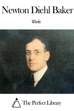 Cover of the book Works of Newton Diehl Baker by Frederick Marryat