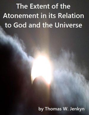 Cover of the book The Extent of the Atonement in its Relation to God and the Universe by Phineas F. Bresee, James Blaine Chapman