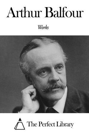 Cover of the book Works of Arthur Balfour by Irenaeus