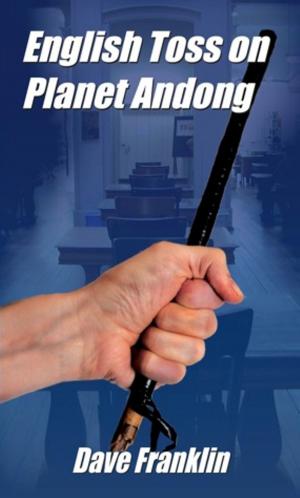 Cover of the book English Toss on Planet Andong: A Dark Teaching Comedy by Dave Franklin