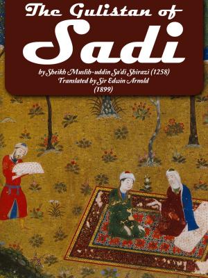 Cover of the book The Gulistan Of Sadi by Kanchan Kabra