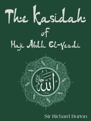 Cover of the book The Kasidah Of Haji Abdu El-Yezdi by J. L. Stocks.