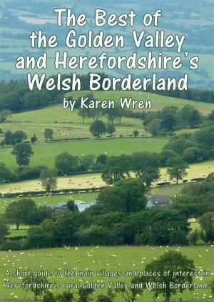 Book cover of The Best of Herefordshire's Golden Valley & Welsh Borderland