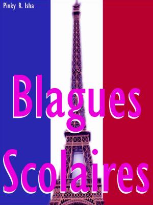 Cover of the book Blagues Scolaires by Pinky R. Isha