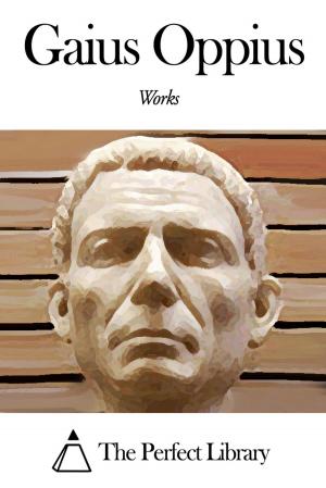 Cover of the book Works of Gaius Oppius by Eric Mackay