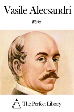 Cover of the book Works of Vasile Alecsandri by Edward Dowden