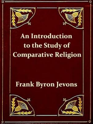 Cover of the book An Introduction to the Study of Comparative Religion by Fanny D. Bergen, Editor, William Wells Newell, Introduction