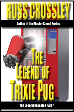 Cover of the book The Legend of Trixie Pug Part 7 by Maria Haskins