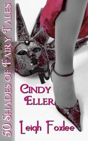 Cover of the book Cindy Eller: 50 Shades of Fairy Tales by Anita Lawless