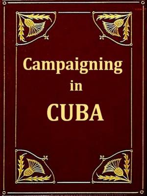 Cover of the book Campaigning in Cuba by George Cruikshank, Laman Blanchard, Editor