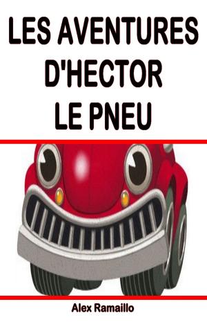 Cover of the book Les aventures d'Hector le pneu by Alexis Delune
