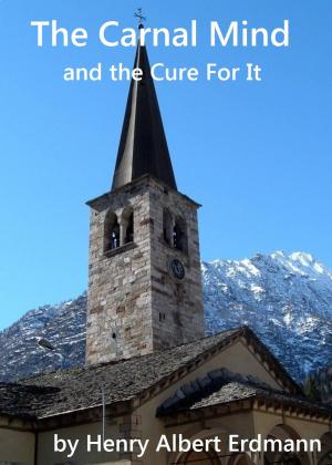 Cover of the book The Carnal Mind and the Cure For It by Charles S. Price