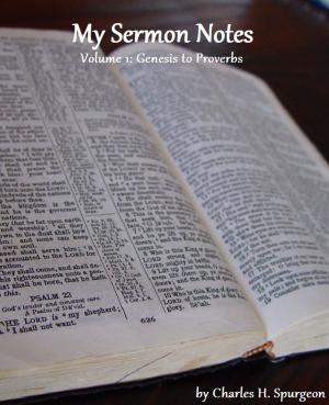Cover of the book My Sermon Notes: Volume 1 - Genesis to Proverbs by Abbie C. Morrow Brown