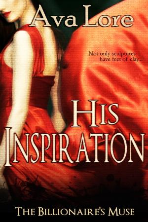 Cover of the book His Inspiration (The Billionaire's Muse, #3) by Ava Lore