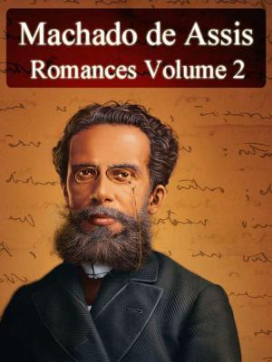 Cover of the book Romances de Machado de Assis - Volume II (Ilustrado) by A. Meredith Walters