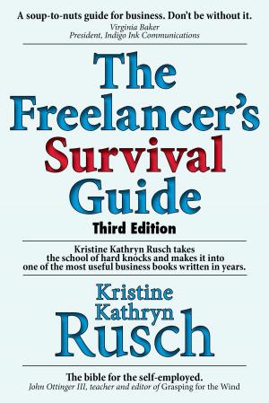 Cover of the book The Freelancer's Survival Guide by Fiction River, Michèle Laframboise, Stefon Mears, Ron Collins, Dayle A. Dermatis, David H. Hendrickson, Lisa Silverthorne, Diana Benedict, Anthea Sharp, Jamie Ferguson, Kim May, M. L. Buchman, Eric Kent Edstrom, Brenda Carre, Dory Crowe, Brigid Collins, Chuck Heintzelman, Annie Reed