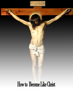 Cover of the book How to Become Like Christ by RUDYARD KIPLING