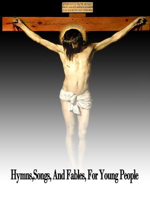 Book cover of Hymns,Songs, And Fables, For Young People