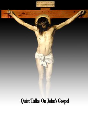 Cover of the book Quiet Talks on John's Gospel by Edward Bulwer Lytton