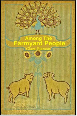 Cover of the book Among the Farmyard People by James Otis