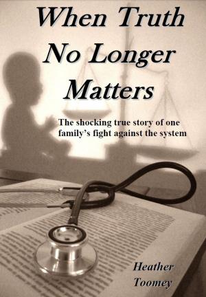 Cover of the book When Truth No Longer Matters by Andrea Switzer, Bob Switzer