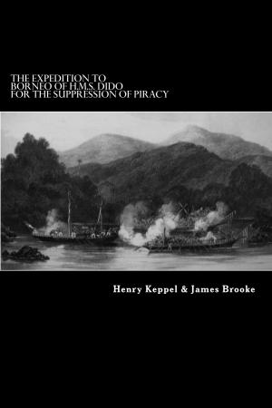 Cover of the book The Expedition to Borneo of H.M.S. Dido for the Suppression of Piracy by James Inglis