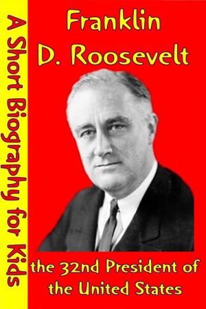 Cover of the book Franklin D. Roosevelt : the 32nd President of the United States by Best Children's Biographies