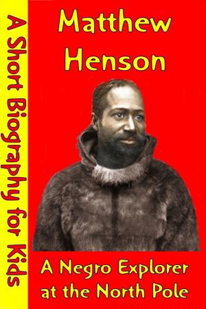 Cover of the book Matthew Henson : A Negro Explorer at the North Pole by Best Children's Biographies