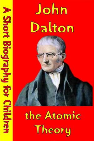 Cover of the book John Dalton : the Atomic Theory by Best Children's Biographies