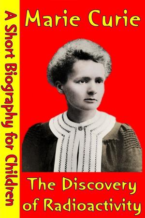 Cover of the book Marie Curie : The Discovery of Radioactivity by Best Children's Biographies